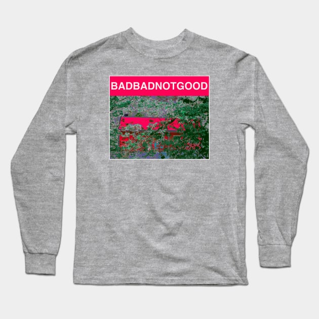 BADBADNOTGOOD Long Sleeve T-Shirt by Noah Monroe